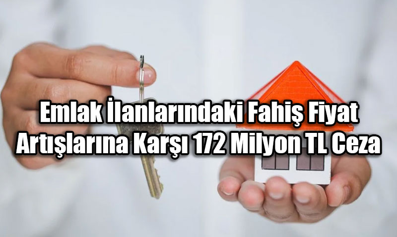 Emlak lanlarndaki Fahi Fiyat Artlarna Kar 172 Milyon TL Ceza