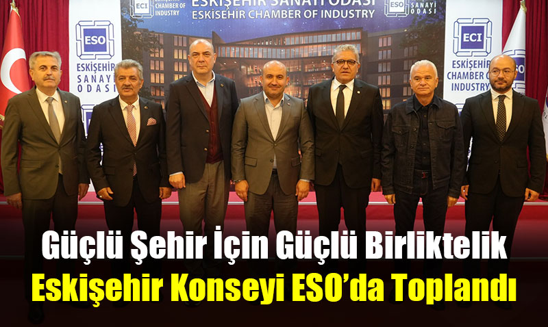 Gl ehir in Gl Birliktelik: Eskiehir Konseyi ESOda Topland