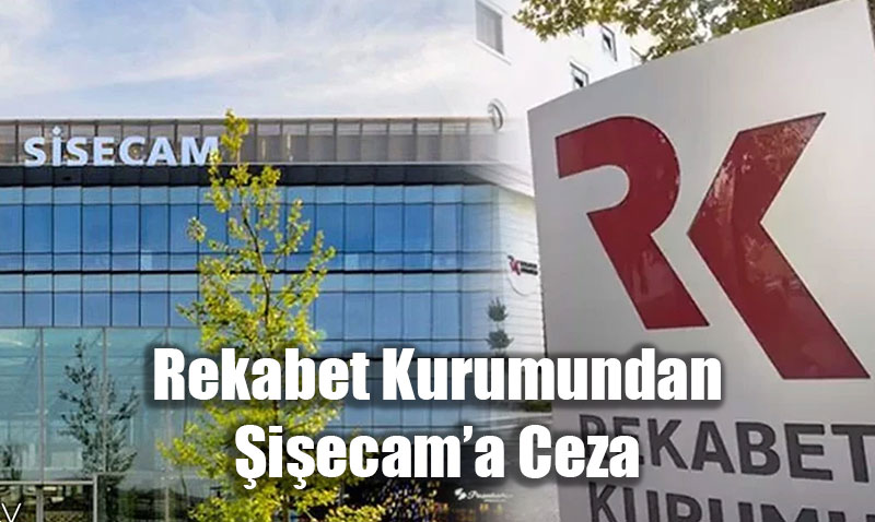 Rekabet Kurulu’ndan iecam’a Taahht hlalinden 3,15 Milyar TL Para Cezas!