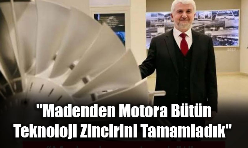 TEI Genel Mdr Mahmut Faruk Akit: Trkiye Motor Teknolojisi Zincirini Tamamlad