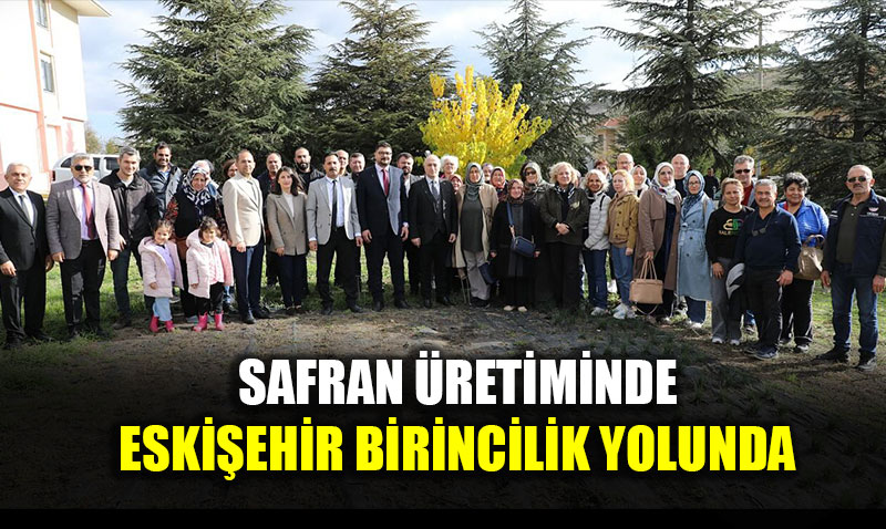 Eskiehirli Hanmlar Safran retiyor Projesiyle ehir Birincilik Yolunda