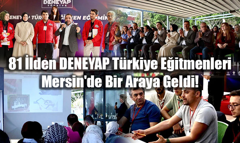 81 lden 400 DENEYAP Eitmeni Mersin’de "Eitmen Eitimi Program"nda Bulutu