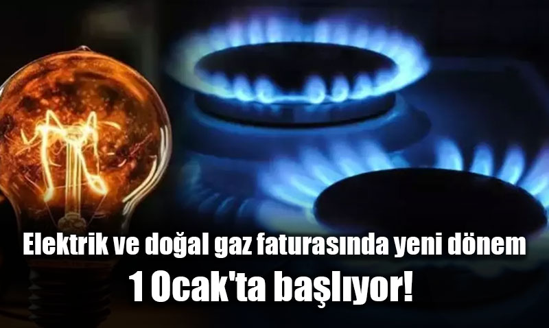 Doal Gaz ve Elektrik Faturalarnda 1 Ocak tibaryla Yeni Dnem Balyor