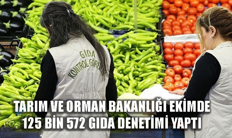 Tarm ve Orman Bakanl’ndan Ekim Ay Gda Denetimi Raporu: 157 Milyon TL Ceza