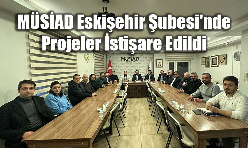 MSAD Eskiehir ubesi’nde Projeler stiare Edildi