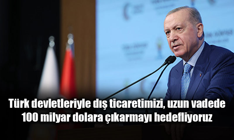 Cumhurba�kan� Erdo�an’dan "T�rk D�nyas� Vizyon Belgesi"