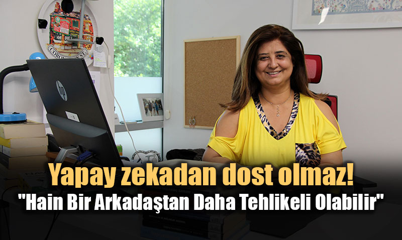 Yapay Zekdan Dost Olmaz: "Hain Bir Arkadatan Daha Tehlikeli Olabilir"