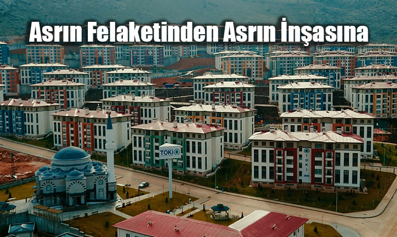 Asr�n Felaketinden Asr�n �n�as�na: 11 �lde 455 Bin Konut Teslimat�na Do�ru