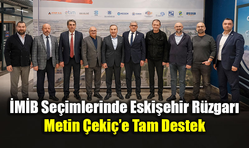 �M�B Se�imlerinde Eski�ehir R�zgar�: Metin �eki�e Tam Destek