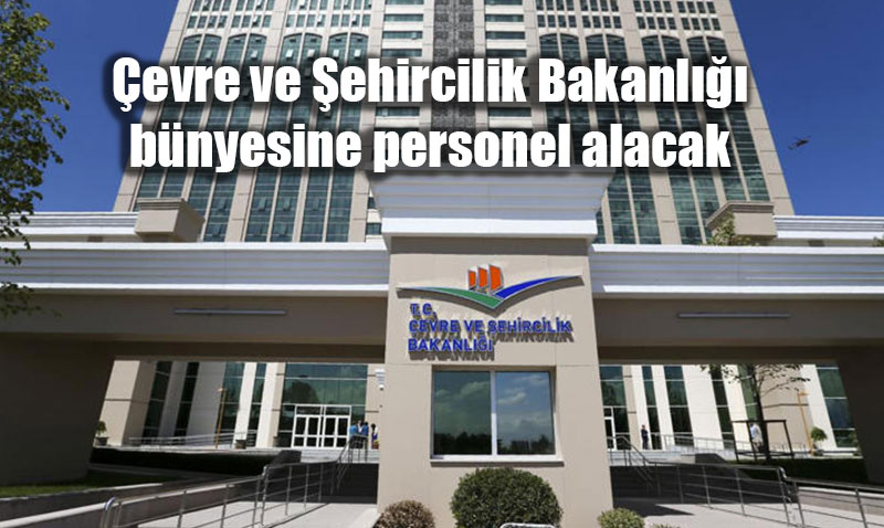 �evre ve �ehircilik Bakanl��� b�nyesine personel alacak