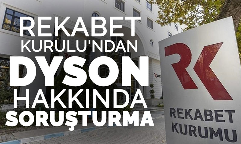 Rekabet Kurulu’ndan Dyson Turkey Hakknda Soruturma Karar