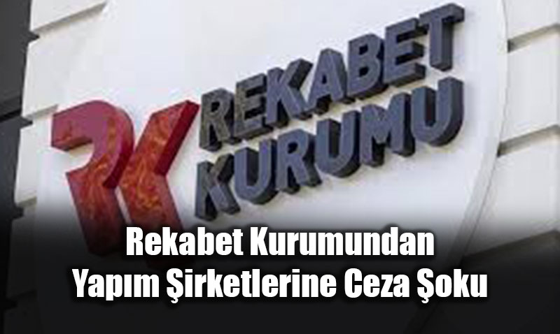 Rekabet Kurumu’ndan Dizi Sektrnde Tarih Karar