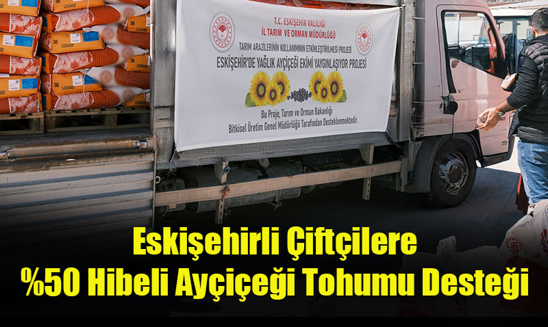 Tepebaşı, Odunpazarı ve Alpu Çiftçilerine %50 Hibeli Ayçiçeği Tohumu Dağıtıldı