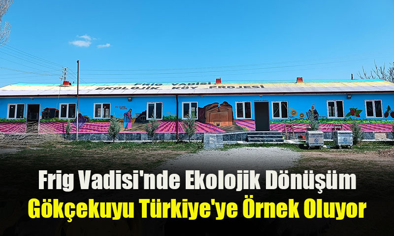 Frig Vadisi’nde Hayaller Filizleniyor: Gkekuyu Ekolojik Ky