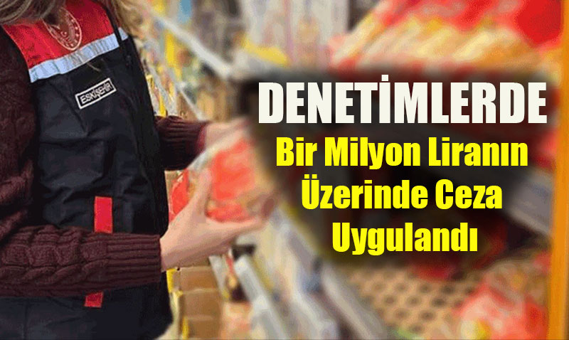 Eskiehir’de Gda Denetimlerinde Sk Takip
