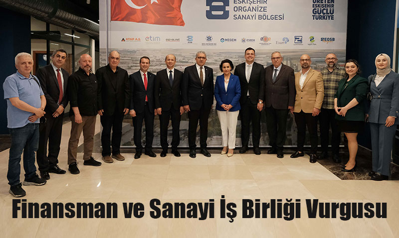 Ziraat Bankas Heyeti Eskiehir OSB’yi Ziyaret Etti: