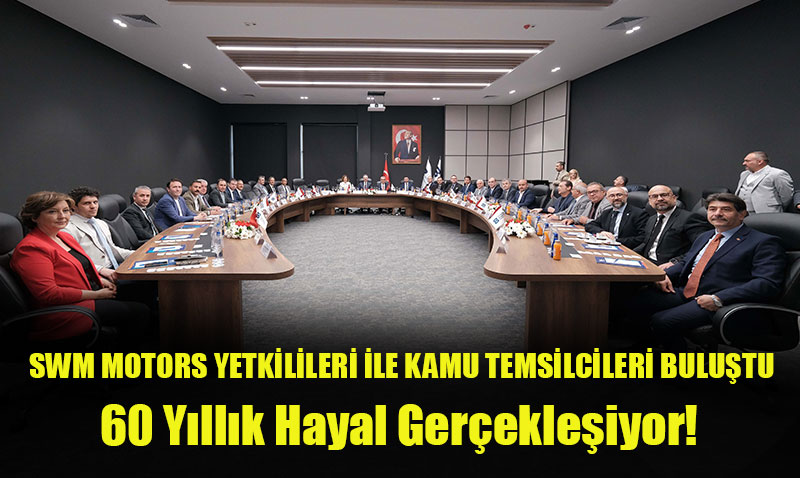 inli Otomobil Devi SWM Motors Eskiehir’de retime Balyor