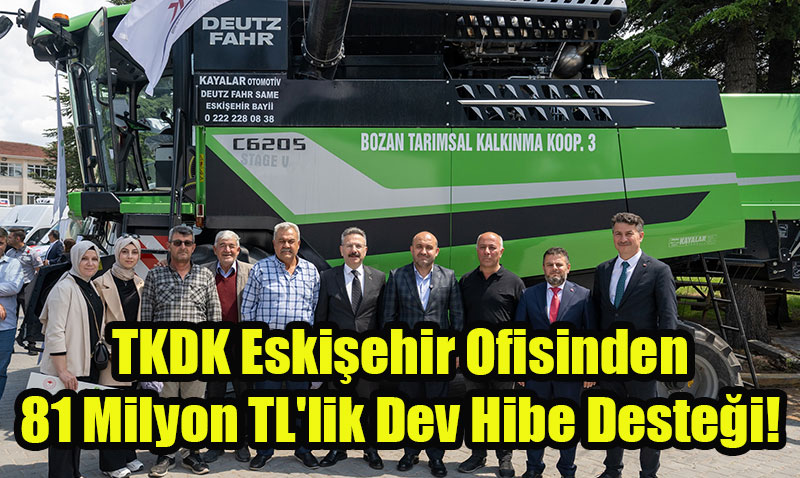 TKDK Eskiehir Ofisinden 81 Milyon TL’lik Dev Hibe Destei!