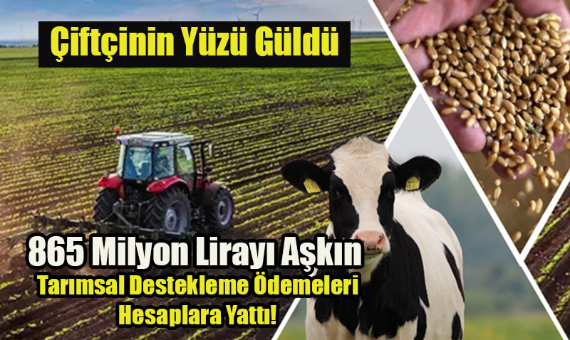 iftinin Yz Gld: 865 Milyon Liray Akn Tarmsal Destekleme demeleri Hesaplara Yatt!