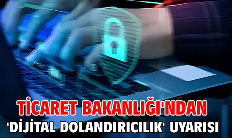 Ticaret Bakanl’ndan Siber Dolandrclk Uyars