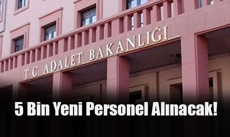 Adalet Bakanl’ndan Dev stihdam Hamlesi: 5 Bin Yeni Personel Alnacak!