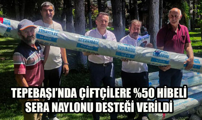 Eskiehir Tepeba’nda iftilere Yzde 50 Hibeli Sera Naylonu Destei Verildi
