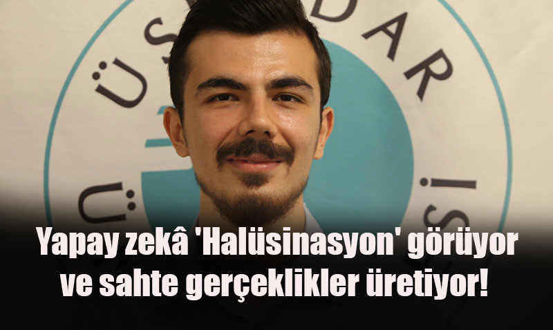 Yapay Zek "Halsinasyon" Gryor: Sahte Gereklikler ve Dezenformasyon Tehlikesi