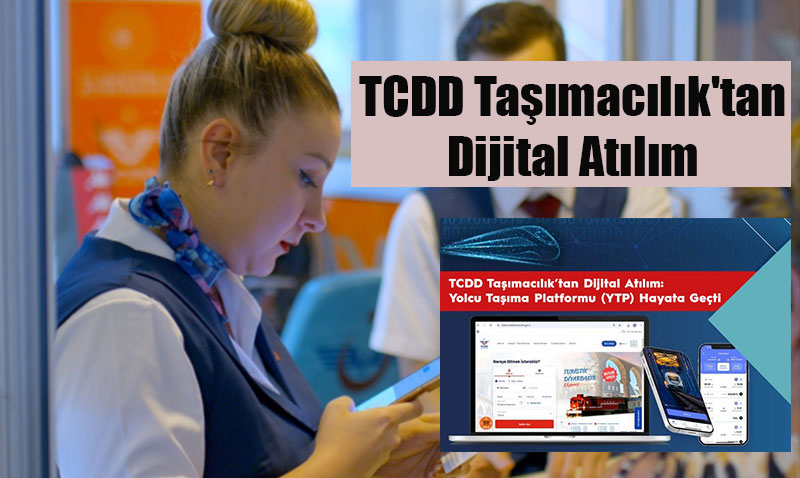 TCDD Tamaclk’tan Dijital Atlm: Yolcu Tama Platformu (YTP) Hizmete Girdi