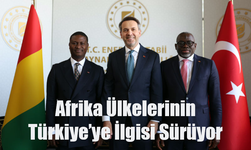 Trkiye’nin Afrika’daki Enerji ve Maden  Birlikleri Geniliyor