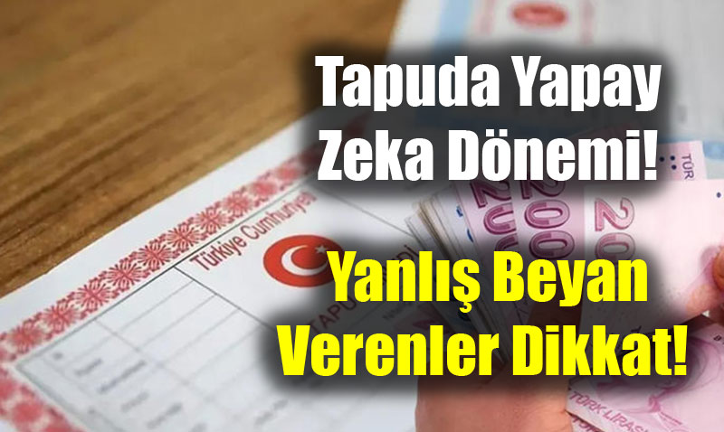 Gayrimenkulde Yapay Zeka Dnemi: Dk Tapu Beyanna Ar Cezalar Geliyor