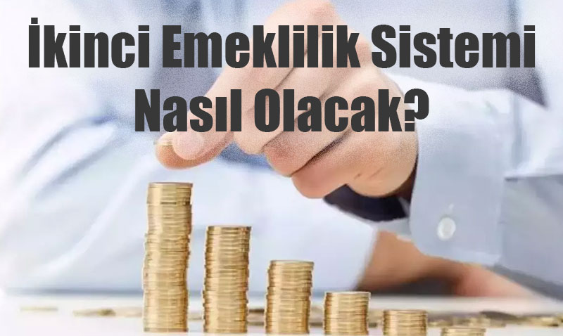 kinci Emeklilik Sistemi Nasl Olacak?