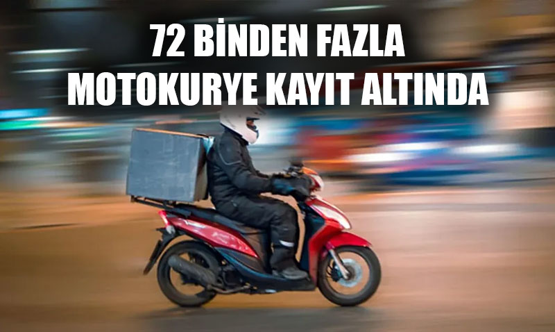 72 Binden Fazla Motokurye Kayt Altna Alnd