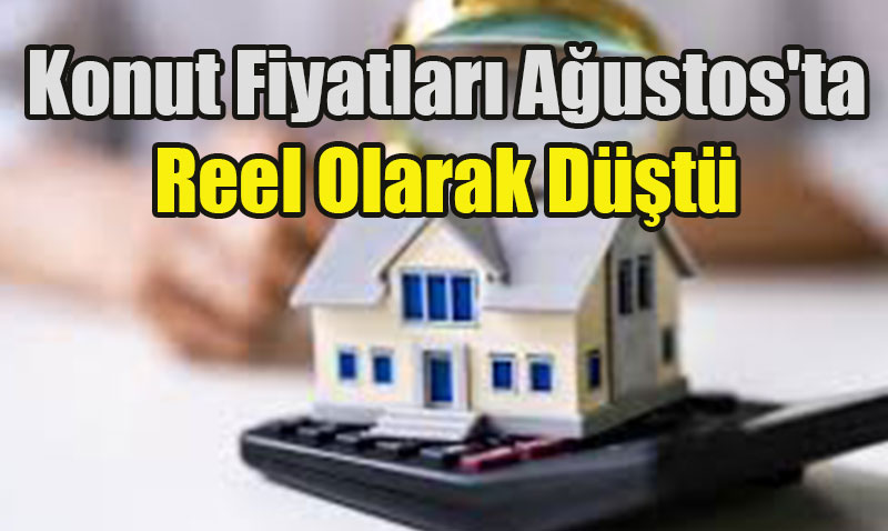 Konut Fiyatlar Austos’ta Reel Olarak Dt