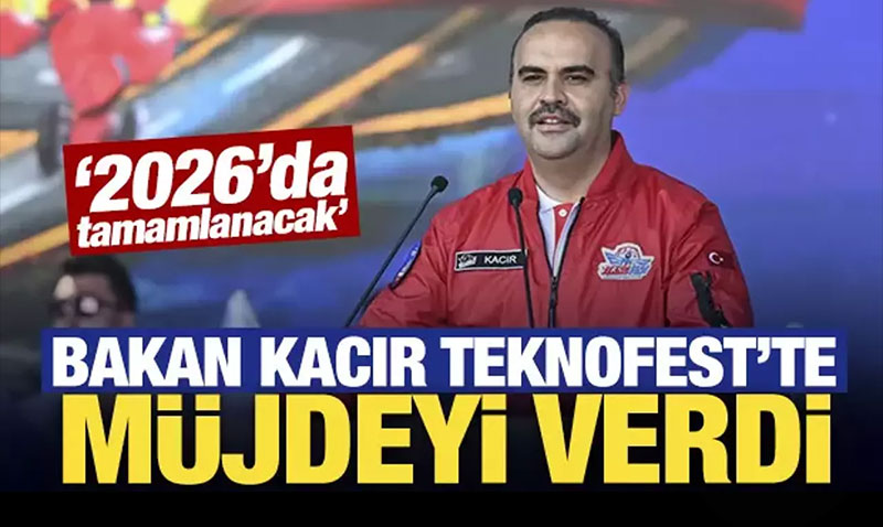 Bakan Kacr’dan Teknofest’te Yerli Teknoloji Mjdeleri
