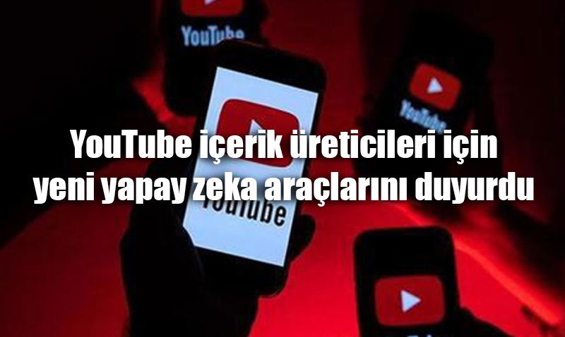 YouTube’dan erik reticilerine Ynelik Yeni Yapay Zeka Aralar