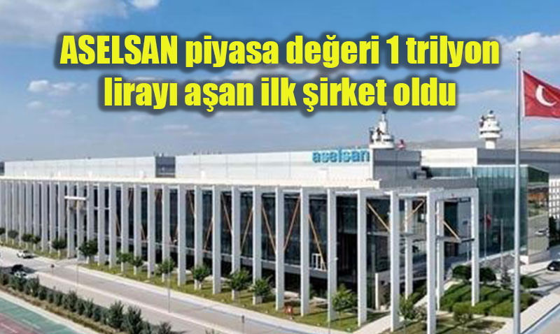 ASELSAN, BIST 100de Piyasa Deeri 1 Trilyon Liray Aan lk irket Oldu