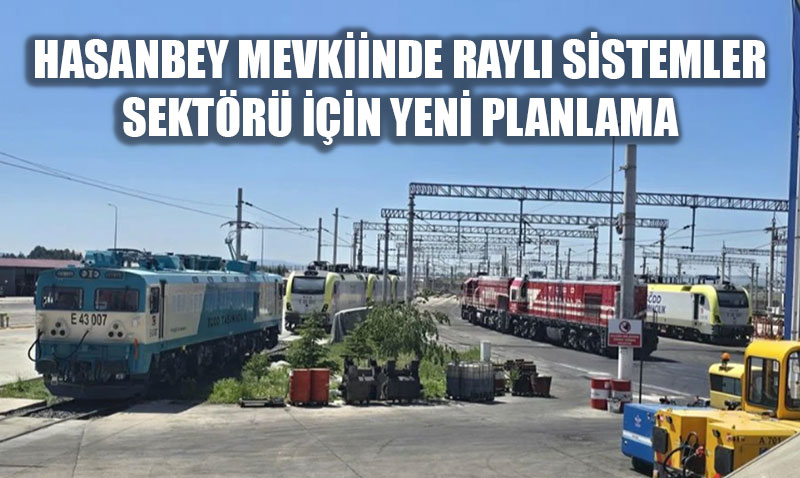 Eskiehir OSB, Hasanbey Mevkiinde Rayl Sistemler Sektr in Yeni Alan Planlyor