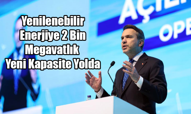 Yenilenebilir Enerjiye 2 Bin Megavatlk Yeni Kapasite Yolda