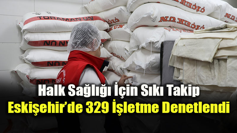 Eski�ehir�de G�da Denetimi Alarm�: Bir Haftada 395 Bin TL Cezai ��lem