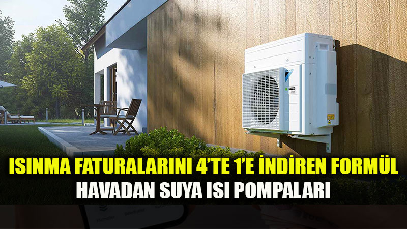 Is�nma Faturalar�n� 4�te 1�e �ndiren Form�l: Havadan Suya Is� Pompalar�