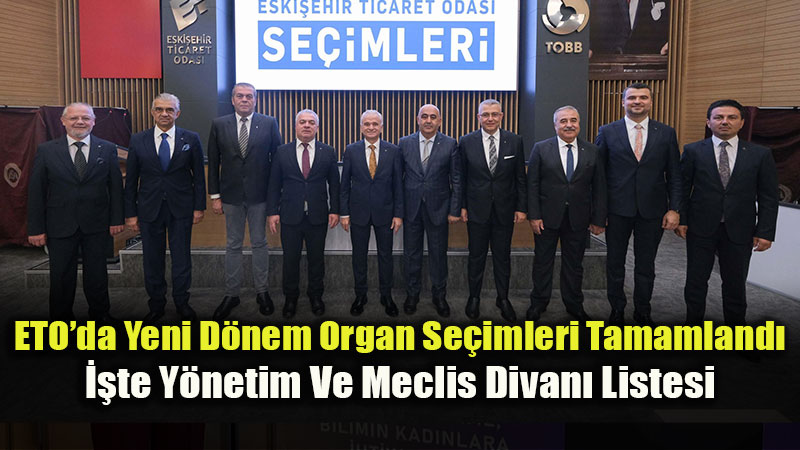 Eski�ehir Ticaret Odas��nda Yeni Y�netim Ve TOBB Delegeleri Se�ildi