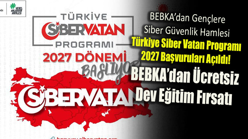 T�rkiye Siber Vatan Program� 2027 Ba�vurular� A��ld�!