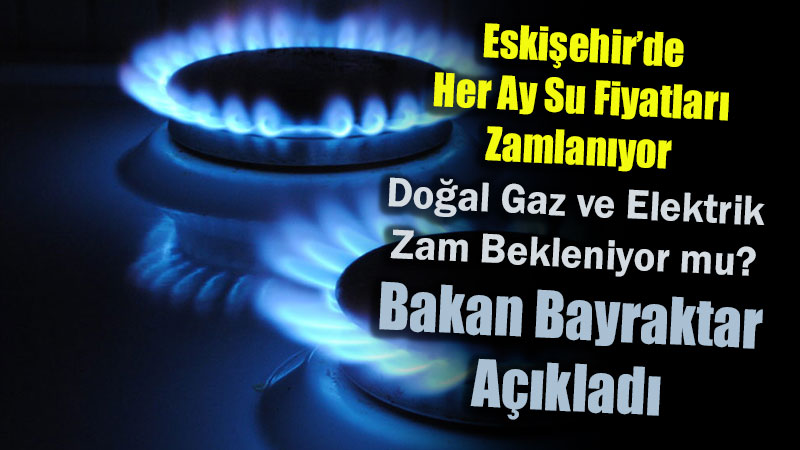 Eski�ehir�de Su Fiyatlar� Y�kselirken Do�al Gaza M�jde: Ekim Ve Kas�m�da Zam Yok!