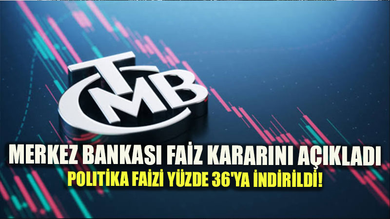 Merkez Bankas� Y�l�n 7. Faiz Karar�n� A��klad�! Politika Faizi Y�zde 36’ya �ekildi