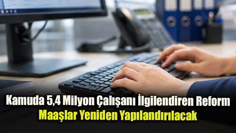 Kamu Personelinin �cret Sisteminde Yeni D�nem: Maa� Modeli De�i�iyor!