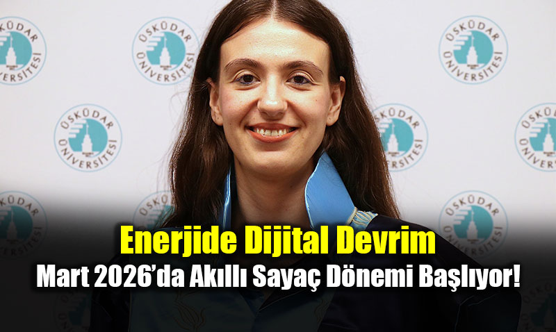 Enerjide Dijital Devrim: Mart 2026�da Ak�ll� Saya� D�nemi Ba�l�yor!