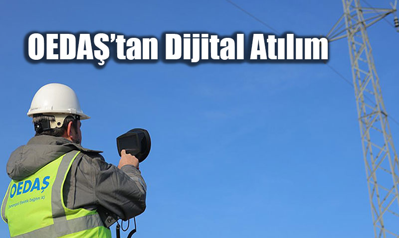 OEDA� enerji verimlili�ini �ebeke ve dijitalle�me yat�r�mlar�yla sa�l�yor
