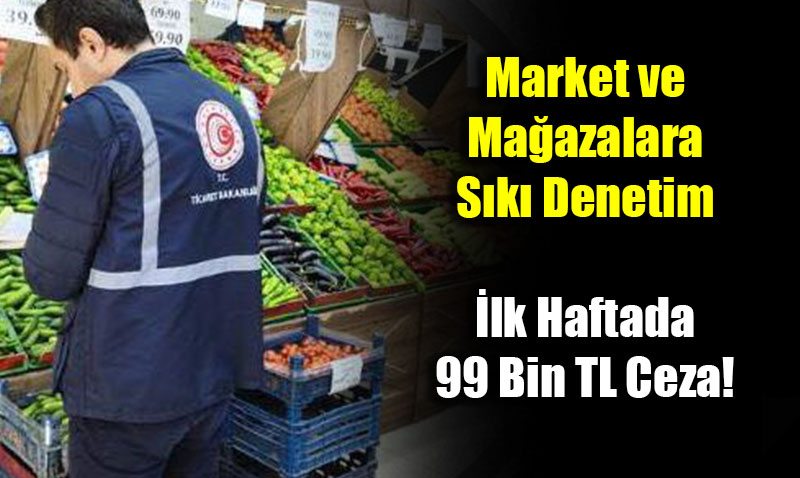 Eski�ehir’de Market ve Ma�azalara S�k� Denetim: �lk Haftada 99 Bin TL Ceza!