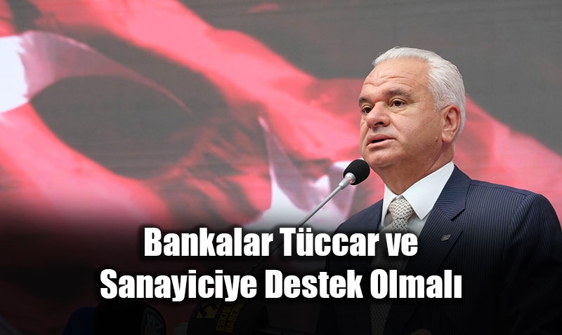 ETO Ba�kan� Metin G�ler: "Bankalar T�ccar ve Sanayiciye Destek Olmal�"