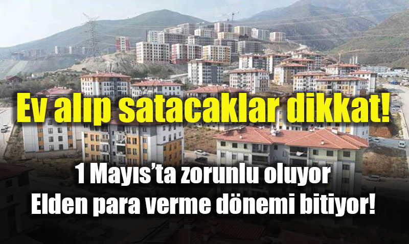 Tapuda Nakit Devri Kapan�yor: 1 May�s�ta "G�venli �deme" Zorunlu Oluyor